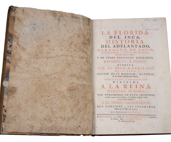 GARCILASO DE LA VEGA (El Inca). “La Florida del Inca - Historia del Adelantado Hernando de Soto, Governador, y Capitán del Reino de la Florida […]” Madrid, 1723.