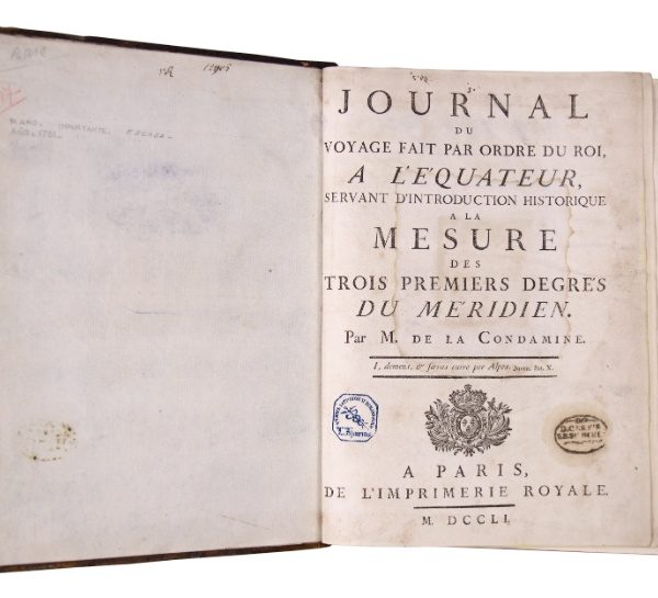DE LA CONDAMINE, CHARLES MARIE. “Journal du Voyage fait par ordre du Roi, à L'Équateur, servant d'introduction historique a la mesure des trois premiers degrés du Méridien”. París, 1751.