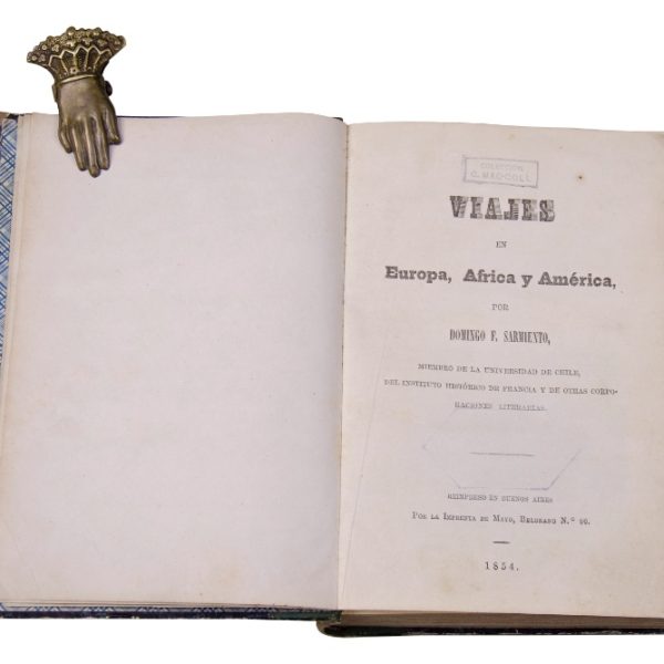 SARMIENTO, DOMINGO FAUSTINO. “Viajes en Europa, África y América, por [...] Miembro de la Universidad de Chile, del Instituto Histórico de Francia i de otras corporaciones literarias”. Buenos Aires, 1854.