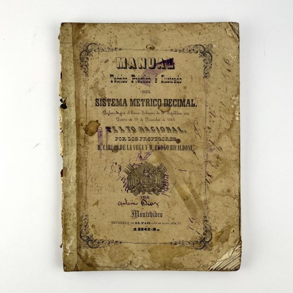 CARLOS DE LA VEGA - PEDRO RICALDONI 
Manual Teórico Práctico e Ilustrado del Sistema Métrico Decimal. Acompañado por: 
Tablas Sinopticas de Pesas y Medidas